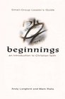 Beginnings StudyAlong the Way An Introduction to Christian Faith SmallGroup Leader's Guide
