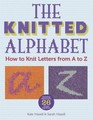 The Knitted Alphabet How to Knit Letters from A to Z