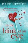 In the Blink of an Eye: A heartbreaking and unputdownable page-turner (Powerful emotional novels about impossible choices by Kate Hewitt)