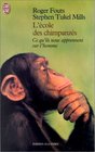 L'Ecole des chimpanzs Ce qu'ils nous apprennent sur l'homme