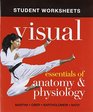 Student Worksheets for Visual Essentials of Anatomy  Physiology