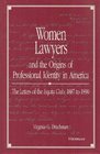 Women Lawyers and the Origins of Professional Identity in America The Letters of the Equity Club 1887 to 1890