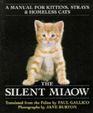 The Silent Miaow: A Manual for Kittens, Strays & Homeless Cats