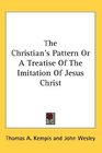 The Christian's Pattern Or A Treatise Of The Imitation Of Jesus Christ