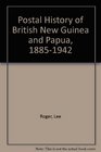 The Postal History of British New Guinea and Papua 18851942