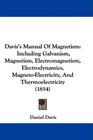 Davis's Manual Of Magnetism Including Galvanism Magnetism Electromagnetism Electrodynamics MagnetoElectricity And Thermoelectricity