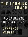 The Looming Tower AlQaeda and the Road to 9/11