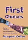 First Choices Teaching Children Aged 48 to Make Positive Decisions about Their Own Lives