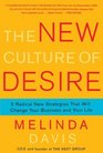 The New Culture of Desire 5 Radical New Strategies That Will Change Your Business and Your Life