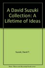 A David Suzuki Collection A Lifetime of Ideas
