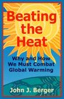 Beating the Heat Why and How We Must Combat Global Warming