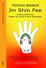 Jin Shin Fee: Healing Method by Master Jiro Murai and Mary Burmeister. Guide to Quick Aid and Healing from A - Z Through the Laying on of Hands