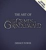 The Art of Fantastic Beasts The Crimes of Grindelwald