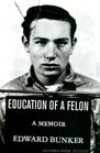 Education of a Felon A Memoir