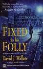 Fixed in His Folly (Malachy Foley, Bk 1)