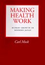 Making Health Work Human Growth in Modern Japan