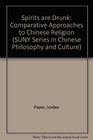 The Spirits Are Drunk Comparative Approaches to Chinese Religion