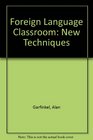 The Foreign Language Classroom New Techniques