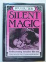 Silent Magic Rediscovering the Silent Film Era