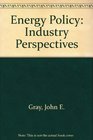Energy policy Industry perspectives