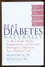 Beat Diabetes Naturally The Best Foods Herbs Supplements and Lifestyle Strategies to Optimize Your Diabetes Care