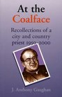 At the Coalface Recollections of a City and Country Priest