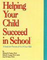 Helping Your Child Succeed in School  A Guide for Parents of 4 to 14 Years Old
