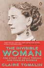 The Invisible Woman The Story Of Nelly Ternan And Charles Dickens