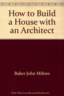 How to build a house with an architect