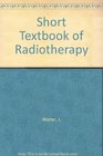 Short Textbook of Radiotherapy