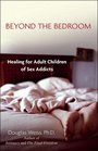 Beyond the Bedroom  Healing for Adult Children of Sex Addicts