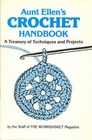 Aunt Ellen's Crochet Handbook: A Treasury of Techniques and Projects