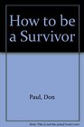 How to be a Survivor