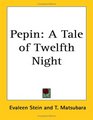 Pepin A Tale of Twelfth Night