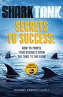 Shark Tank Secrets to Success: How to Propel Your Business from the Tank to the Bank