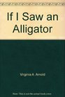 If I Saw an Alligator