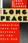 The Long Peace Inquiries into the History of the Cold War