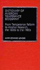 Dictionary of American Temperance Biography From Temperance Reform to Alcohol Research the 1600s to the 1980s