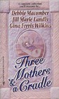 Three Mothers and a Cradle Cradle Song / RockaBye Baby / Beginnings