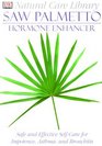 Natural Care Library Saw Palmetto Safe and Effective SelfCare for Impotence Asthma and Bronchitis