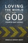 Loving the World with God: Fourth Day Living