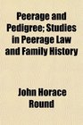 Peerage and Pedigree Studies in Peerage Law and Family History