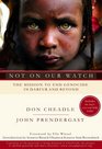 Not on Our Watch The Mission to End Genocide in Darfur and Beyond