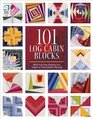 101 Log Cabin Blocks With FullSize Patterns for Paper or Foundation Piecing