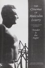 The Cinema of Malcolm Lowry A Scholarly Edition of Malcolm Lowry's Tender Is the Night