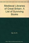 Medieval Libraries of Great Britain A List of Surviving Books