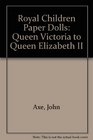 Royal Children Paper Dolls Queen Victoria to Queen Elizabeth II