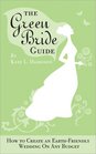 The Green Bride Guide How to Create an EarthFriendly Wedding on Any Budget