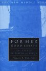 For Her Good Estate  The Life of Elizabeth de Burgh