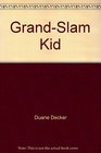 The GrandSlam Kid